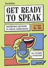 Get ready to speak. Rozgrzewki językowe na lekcje
