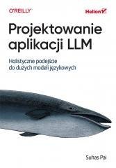 Projektowanie aplikacji LLM. Holistyczne podejście