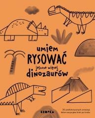 Umiem rysować jeszcze więcej dinozaurów