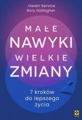 Małe nawyki wielkie zmiany. 7 kroków do lepszego..