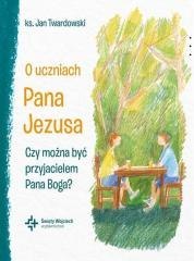 O uczniach Pana Jezusa Czy można być...