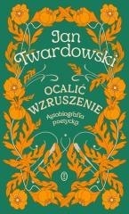 Ocalić wzruszenie. Autobiografia poetycka
