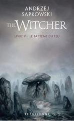 Sorceleur T5: Le Bapteme du feu