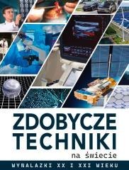 Zdobycze techniki na świecie. Wynalazki XX i XXI w