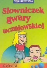 Słowniczek gwary uczniowskiej