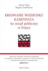 Kreowanie wizerunku kandydata na urząd publiczny..