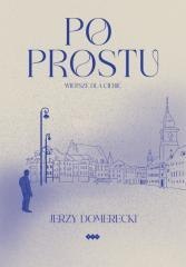 Po prostu. Wiersze dla Ciebie