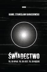 Świadectwo To, co było. To, co jest. To, co...