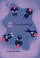 (Nie) Zwykłe Mamy