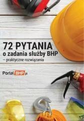 72 pytania o zadania służby bhp - praktyczne...