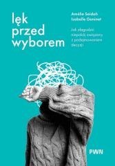 Lęk przed wyborem. Jak złagodzić niepokój...