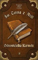Św. Teresa z Avili. Odnowicielka Karmelu
