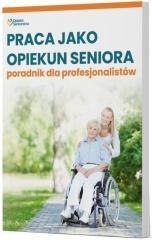 Praca jako opiekun seniora - poradnik dla...