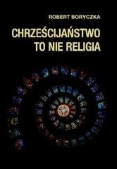 Chrześcijaństwo to nie religia