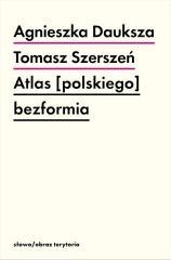Atlas [polskiego] bezformia