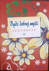 Bądź dobrej myśli - sentencje cz.3