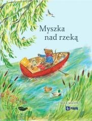 Myszka nad rzeką. Wyprawa krajoznawcza