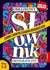 Obrazkowy słownik ortograficzny. Klasy 1-3