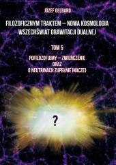 Filozoficznym traktem - Nowa Kosmologia... T.5