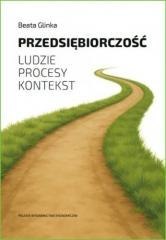 Przedsiębiorczość. Ludzie, procesy, kontekst