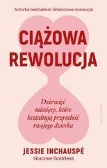 Ciążowa rewolucja. Dziewięć miesięcy, które...