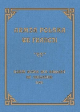 Armja Polska we Francji. Dzieje wojsk generała...