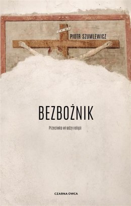 Bezbożnik. Przeciw władzy religii