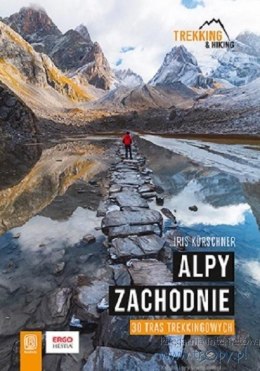 Alpy Zachodnie. 30 wielodniowych tras trekkingowyc