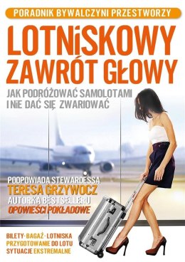 Lotniskowy zawrót głowy. Jak podróżować samolotami