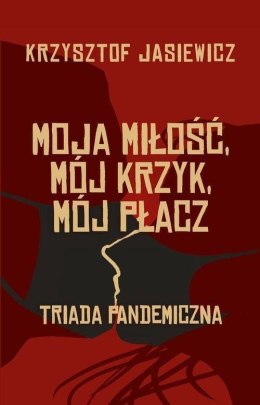 Moja miłość, mój krzyk, mój płacz