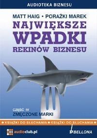 Największe wpadki rekinów biznesu cz.4 Audiobook