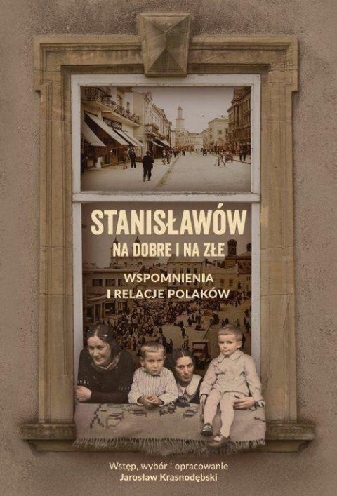 Stanisławów na dobre i na złe Wspomnienia...